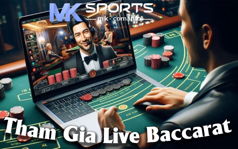 Cách thực hiện Live Baccarat MK